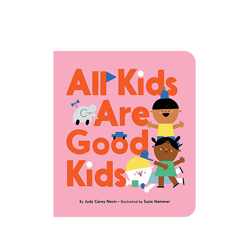 All Kids Are Good Kids Boardbook